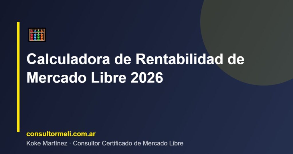 Calculadora de Rentabilidad de Mercado Libre 2026