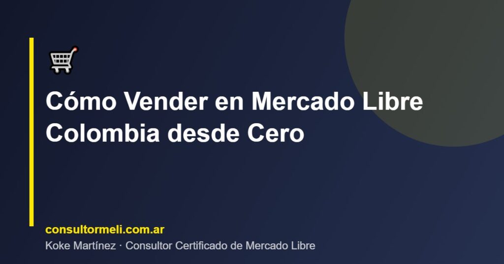 Cómo Vender en Mercado Libre Colombia desde Cero