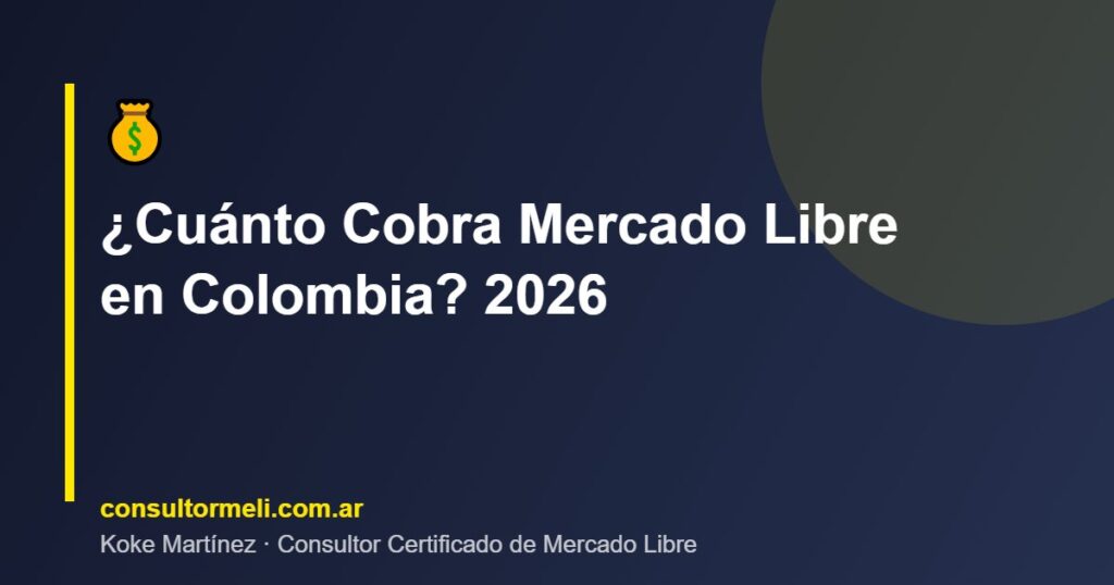 ¿Cuánto Cobra Mercado Libre en Colombia? 2026
