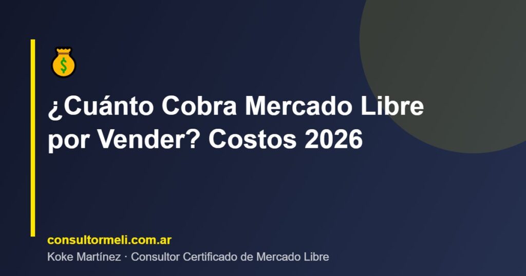 ¿Cuánto Cobra Mercado Libre por Vender? Costos 2026