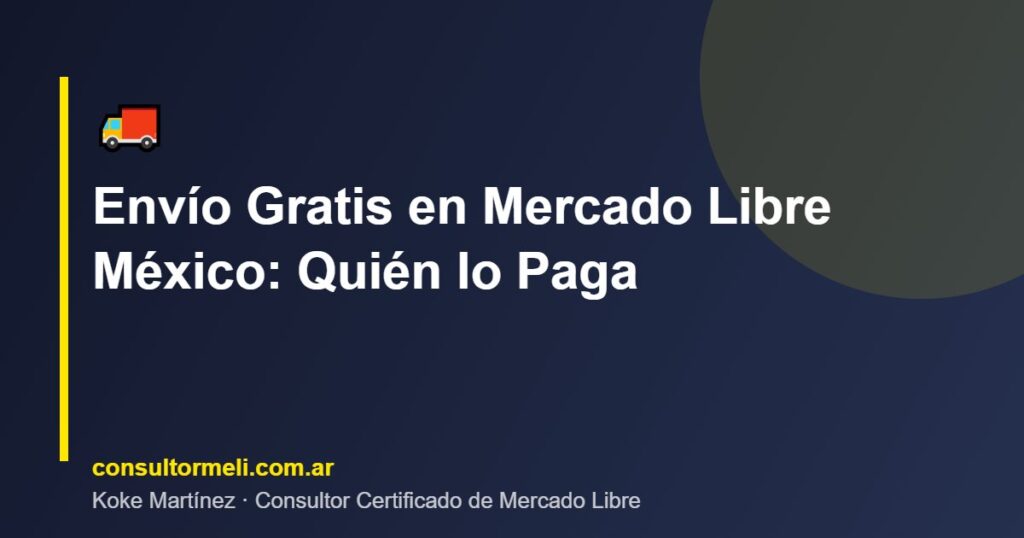 Envío Gratis en Mercado Libre México: Quién lo Paga