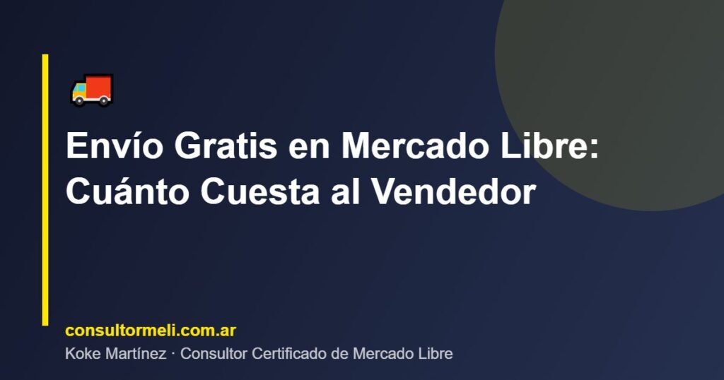 Envío Gratis en Mercado Libre: Cuánto Cuesta al Vendedor