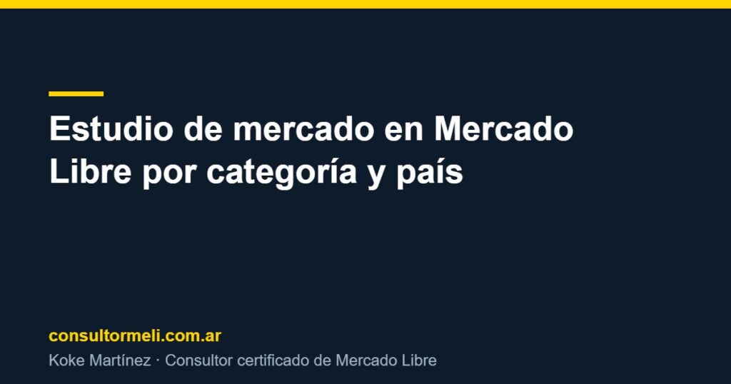 Estudio de mercado en Mercado Libre por categoría y país