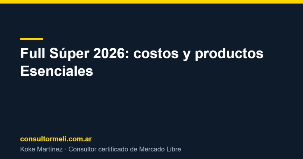 Full Súper 2026: costos y productos Esenciales