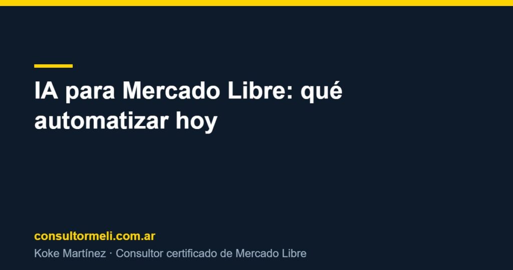 IA para Mercado Libre: qué automatizar hoy