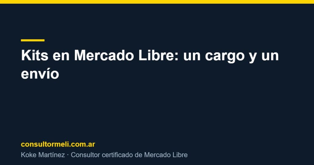 Kits en Mercado Libre: un cargo y un envío