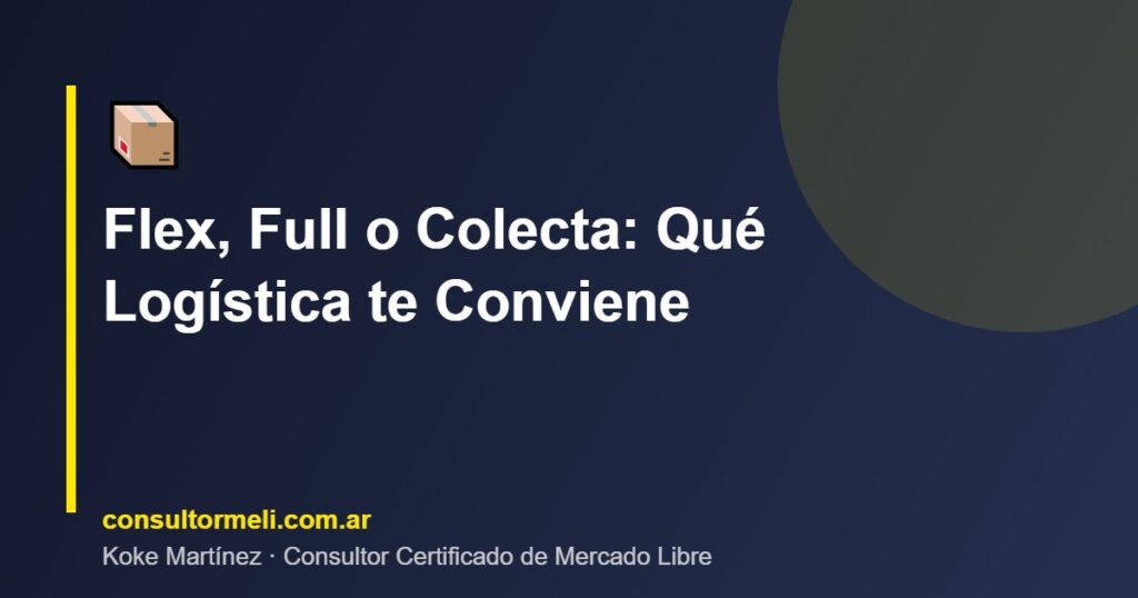 Flex, Full o Colecta: Qué Logística te Conviene