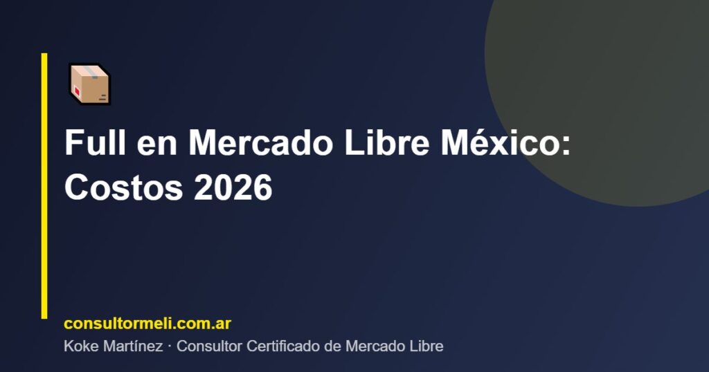 Full en Mercado Libre México: Costos 2026
