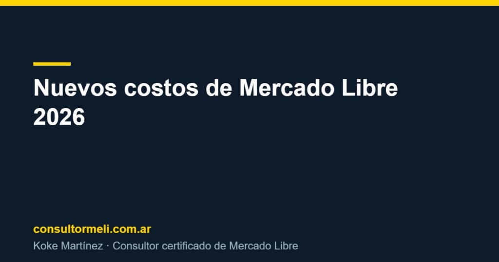 Nuevos costos de Mercado Libre 2026